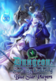 Dungeon: Start By Enslaving Blue Star Players