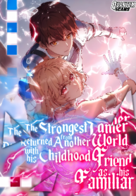 The Strongest Tamer Returned From Another World With His Childhood Friend As His Familiar